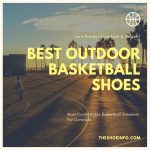 Best Outdoor Basketball Shoes You Can Get In 2023 - Shoes&Reviews