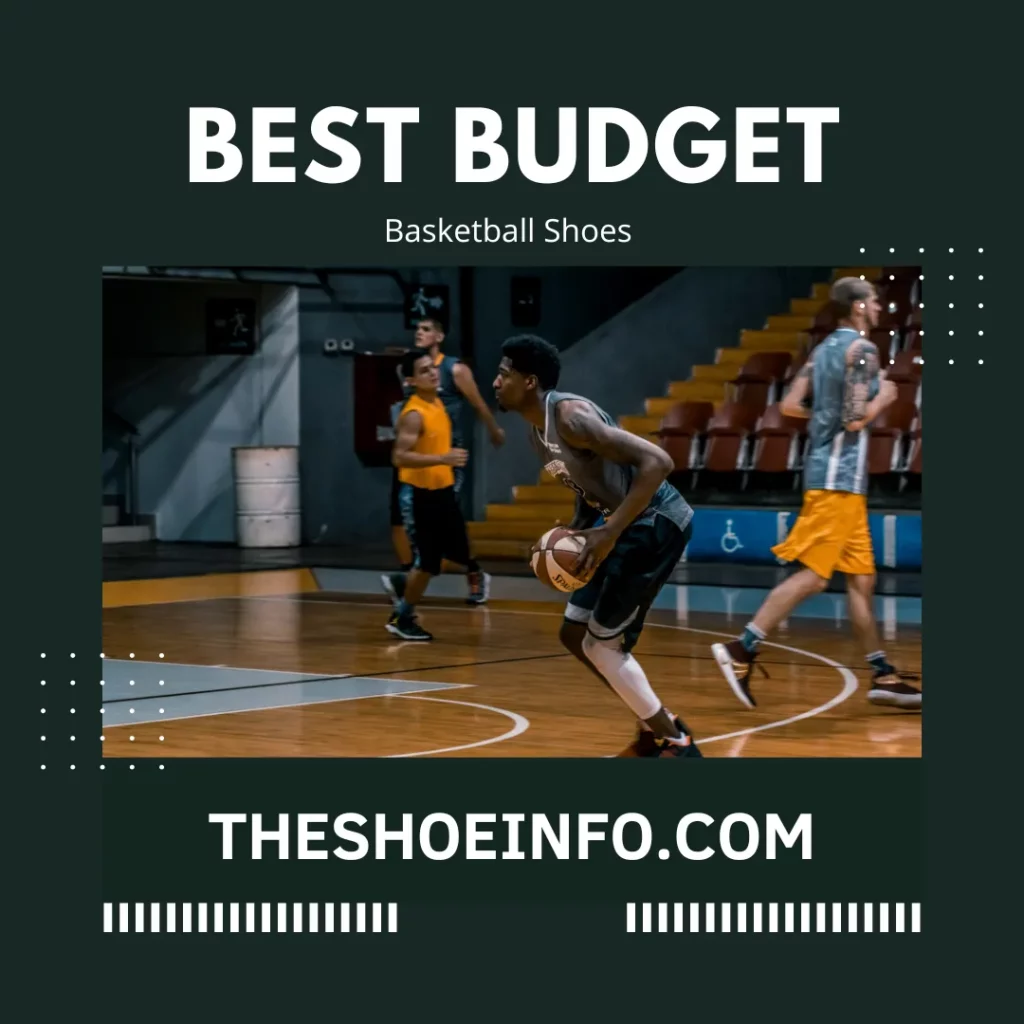 Best Budget Basketball Shoes You Can Get In 2023