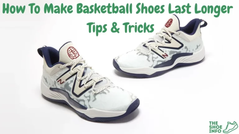 How To Make Basketball Shoes Last Longer - Tips & Tricks